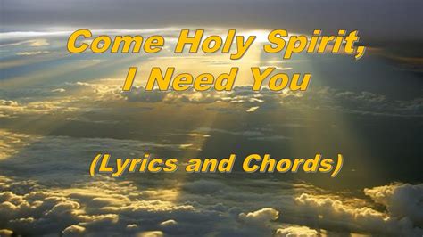 Come Holy Spirit I Need You (Lyrics) .